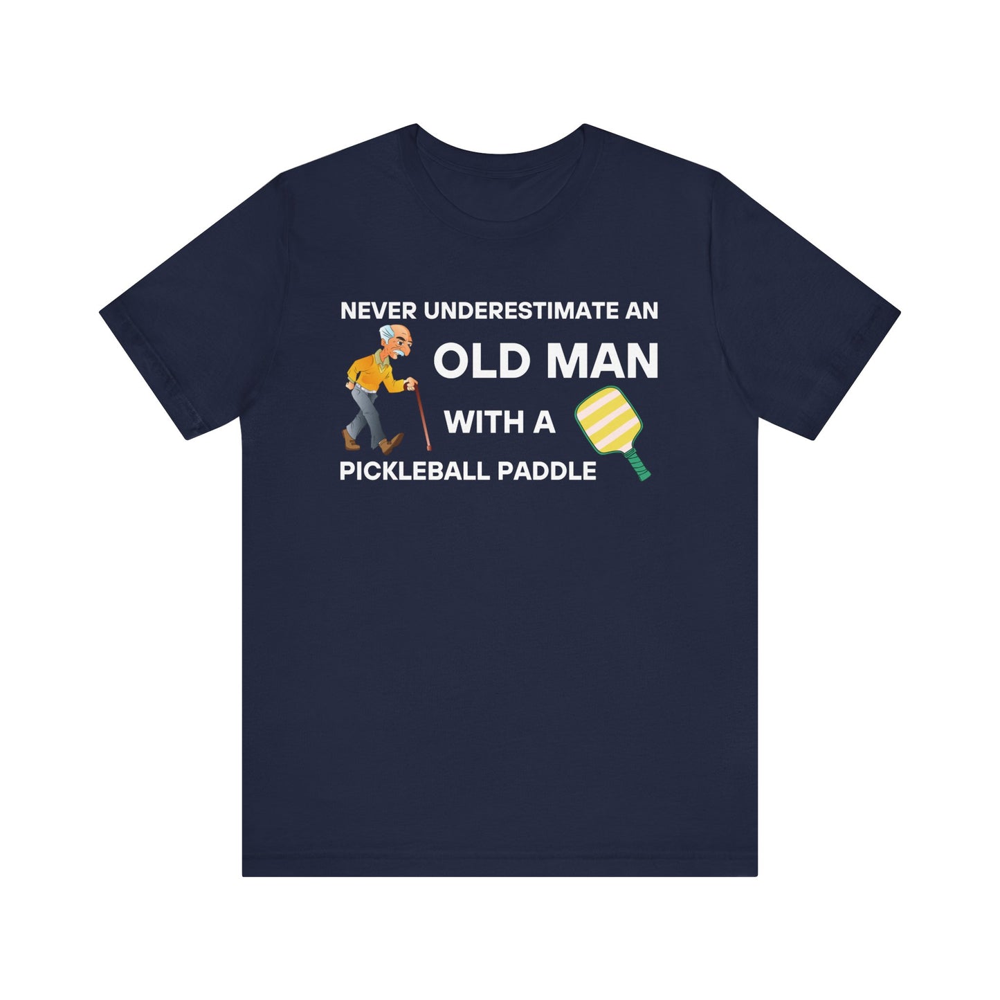 Never Underestimate An Old Man With A Pickleball Paddle - Unisex T-Shirt