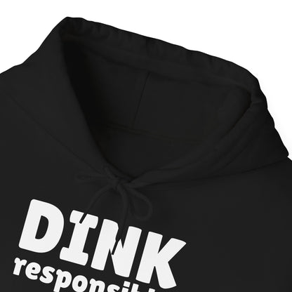 Dink Responsibly - Hooded Sweatshirt