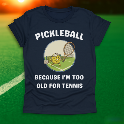 I'm Too Old For Tennis T-Shirt