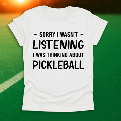 I Was Thinking About Pickleball T-Shirt