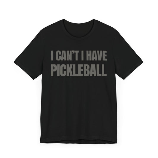 I Can't , I Have Pickleball