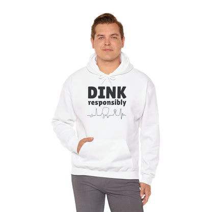 Dink Responsibly - Hooded Sweatshirt