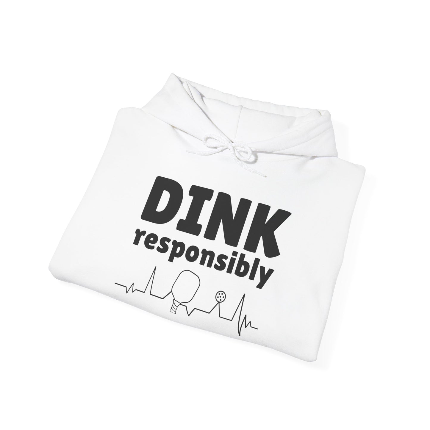 Dink Responsibly - Hooded Sweatshirt