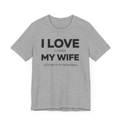 I Love My Wife, Pickleball T-Shirt