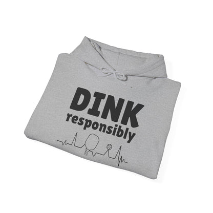 Dink Responsibly - Hooded Sweatshirt