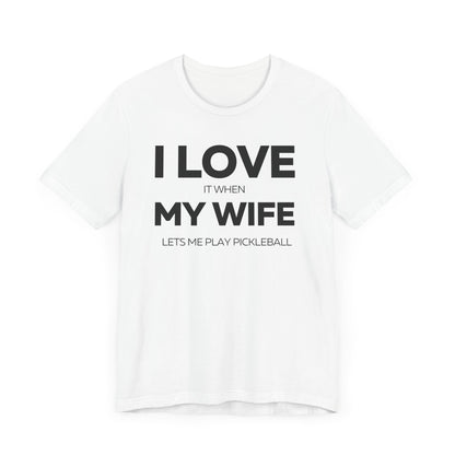 I Love My Wife, Pickleball T-Shirt